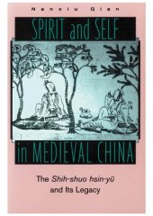 book Spirit and Self in Medieval China: The Shih-Shuo Hsin-Yu and Its Legacy