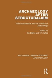 book Archaeology After Structuralism: Post-structuralism and the Practice of Archaeology