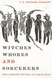 book Witches, Whores, and Sorcerers: The Concept of Evil in Early Iran