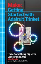 book Make: Getting Started with Adafruit Trinket: 15 Projects with the Low-Cost AVR ATtiny85 Board