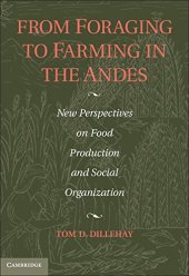 book From Foraging to Farming in the Andes: New Perspectives on Food Production and Social Organization