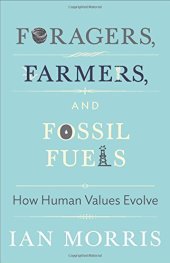 book Foragers, Farmers, and Fossil Fuels: How Human Values Evolve