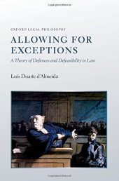 book Allowing for Exceptions: A Theory of Defences and Defeasibility in Law