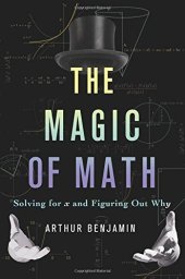 book The Magic of Math: Solving for x and Figuring Out Why