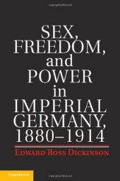 book Sex, Freedom, and Power in Imperial Germany, 1880-1914