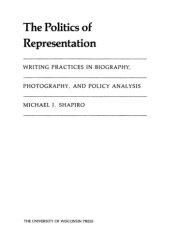 book The Politics of Representation: Writing Practices in Biography, Photography, and Policy Analysis