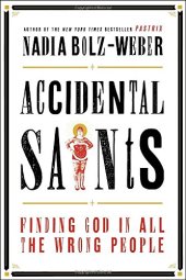 book Accidental Saints: Finding God in All the Wrong People