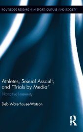 book Athletes, Sexual Assault, and "Trials by Media": Narrative Immunity