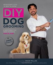 book DIY Dog Grooming, From Puppy Cuts to Best in Show: Everything You Need to Know, Step by Step