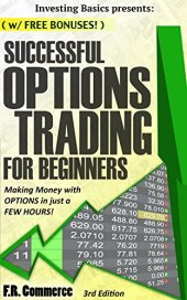 book Options Trading Successfully for Beginners: Making Money with Options in just a FEW HOURS!