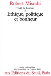 book Traité du bonheur  Tome 2 : Éthique, politique et bonheur