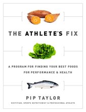 book The Athlete's Fix: A Program for Finding Your Best Foods for Performance and Health