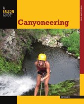 book Canyoneering: A Guide to Techniques for Wet and Dry Canyons