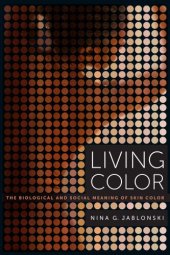 book Living Color: The Biological and Social Meaning of Skin Color