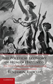 book The Political Economy of Human Happiness: How Voters' Choices Determine the Quality of Life