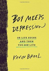 book Boy Meets Depression: Or Life Sucks and Then You Live