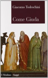 book Come Giuda. La gente comune e i giochi dell'economia all'inizio dell'età moderna