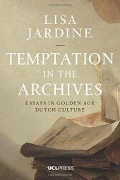 book Temptation in the Archives: Essays in Golden Age Dutch Culture