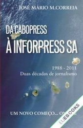 book Da Cabopress à Inforpress SA - 1988-2011 Duas décadas de jornalismo - Um Novo Começo Online