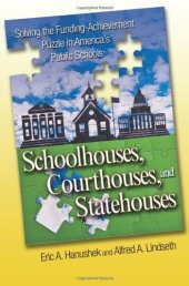 book Schoolhouses, Courthouses, and Statehouses: Solving the Funding-Achievement Puzzle in America's Public Schools