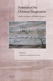 book Frontiers of the Ottoman Imagination: Studies in Honour of Rhoads Murphey