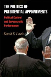 book The Politics of Presidential Appointments: Political Control and Bureaucratic Performance