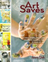 book Art Saves: Stories, Inspiration and Prompts Sharing the Power of Art