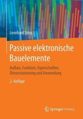 book Passive elektronische Bauelemente: Aufbau, Funktion, Eigenschaften, Dimensionierung und Anwendung