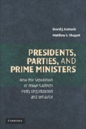 book Presidents, Parties, and Prime Ministers: How the Separation of Powers Affects Party Organization and Behavior