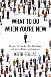 book What to Do When You're New: How to Be Comfortable, Confident, and Successful in New Situations