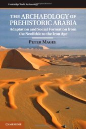 book The Archaeology of Prehistoric Arabia: Adaptation and Social Formation from the Neolithic to the Iron Age