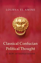 book Classical Confucian Political Thought: A New Interpretation