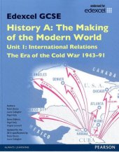 book Edexcel GCSE History A the Making of the Modern World: Unit 1 International Relations: the Era of the Cold War 1943-91 SB 2013