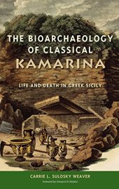 book The Bioarchaeology of Classical Kamarina: Life and Death in Greek Sicily