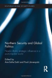 book Northern Security and Global Politics: Nordic-Baltic strategic influence in a post-unipolar world