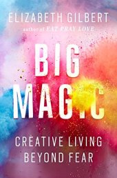 book Big Magic: Creative Living Beyond Fear