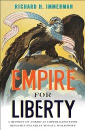 book Empire for Liberty: A History of American Imperialism from Benjamin Franklin to Paul Wolfowitz