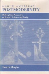 book Anglo-american Postmodernity: Philosophical Perspectives On Science, Religion, And Ethics