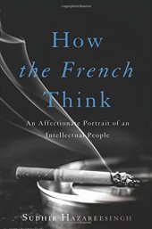 book How the French Think: An Affectionate Portrait of an Intellectual People