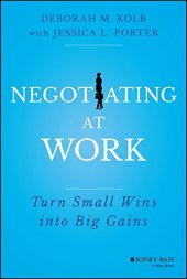 book Negotiating at Work: Turn Small Wins into Big Gains