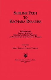 book Sublime Path to Kechara Paradise: Vajrayogini's Eleven Yogas of Generation Stage Practice As Revealed by Glorious Naropa