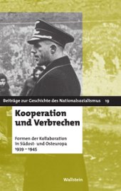 book Kooperation und Verbrechen: Formen der »Kollaboration« im östlichen Europa 1939-1945