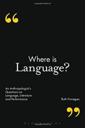 book Where is Language?: An Anthropologist's Questions on Language, Literature and Performance