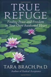 book True Refuge: Finding Peace and Freedom in Your Own Awakened Heart