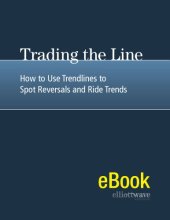 book Trading the Line - How to use Trendlines to Spot Reversals and Ride Trends