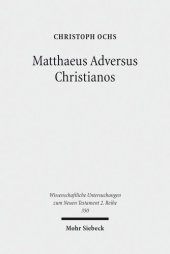 book Matthaeus Adversus Christianos: The Use of the Gospel of Matthew in Jewish Polemics Against the Divinity of Jesus