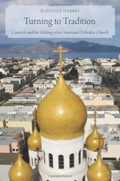 book Turning to Tradition: Converts and the Making of an American Orthodox Church