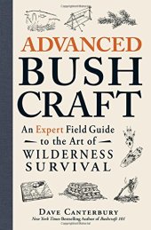 book Advanced Bushcraft: An Expert Field Guide to the Art of Wilderness Survival