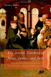 book The Jewish Teachers of Jesus, James, and Jude: What Earliest Christianity Learned from the Apocrypha and Pseudepigrapha