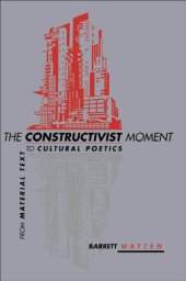 book The Constructivist Moment: From Material Text to Cultural Poetics